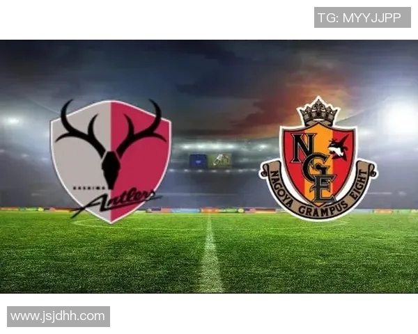 名古屋鲸与鹿角的激烈对决展现足球魅力与团队精神 名古屋鲸与鹿角的激烈对决展现足球魅力与团队精神