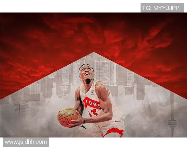 帕斯卡尔西亚卡姆如何引领多伦多猛龙队重返巅峰之路