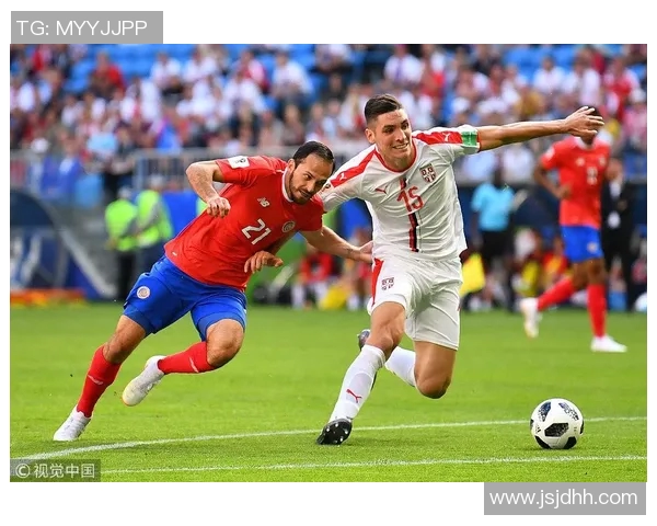 哥斯达黎加与塞尔维亚精彩对决现场直播全程回顾与分析